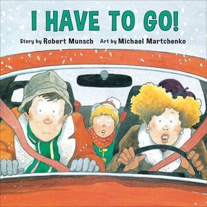 I Have to Go! (Annikin Miniature Edition) -- Robert Munsch